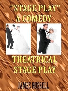Stage Play The Comedy Theatrical Stage Play Script: A Comedy Theatrical Stage Play
