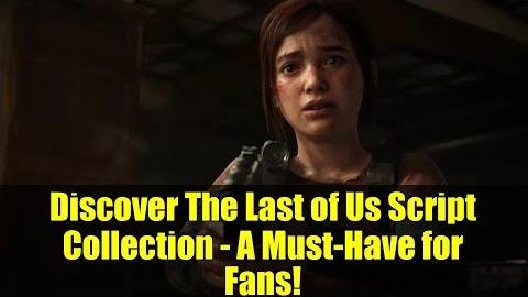 The Last of Us Script Book: Dive into Game’s World